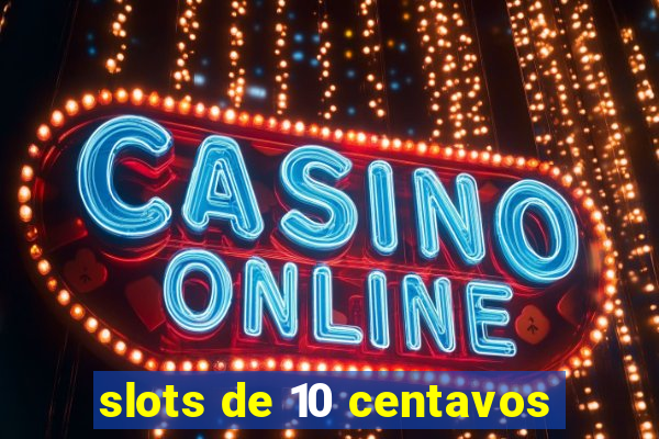 slots de 10 centavos